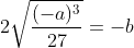 2\sqrt{\frac{(-a)^{3}}{27}}=-b